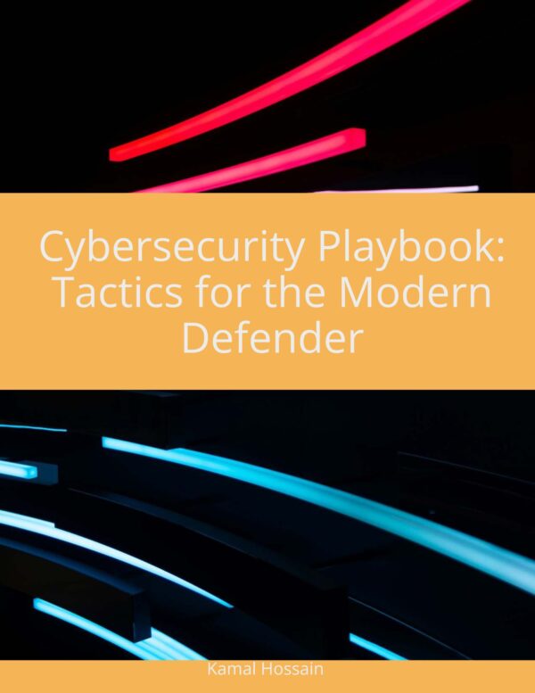 Cybersecurity Playbook: Tactics for the Modern Defender