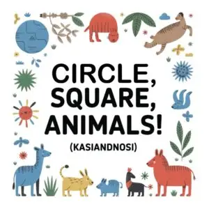 Circle, Square, Animals!